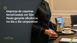 Empresa de terceirização de copeiras em SP garante eficiência, qualidade e gestão simplificada para seu ambiente corporativo.